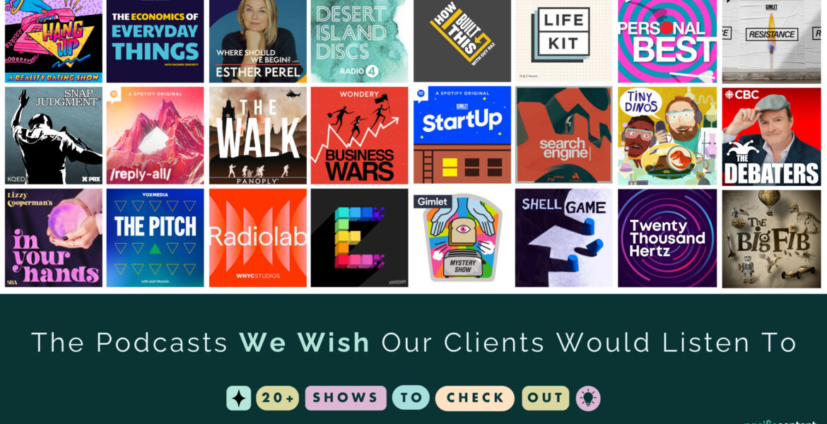 The Podcasts We Wish Our Clients Would Listen To