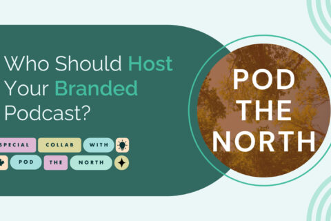Who Should Host Your Branded Podcast?