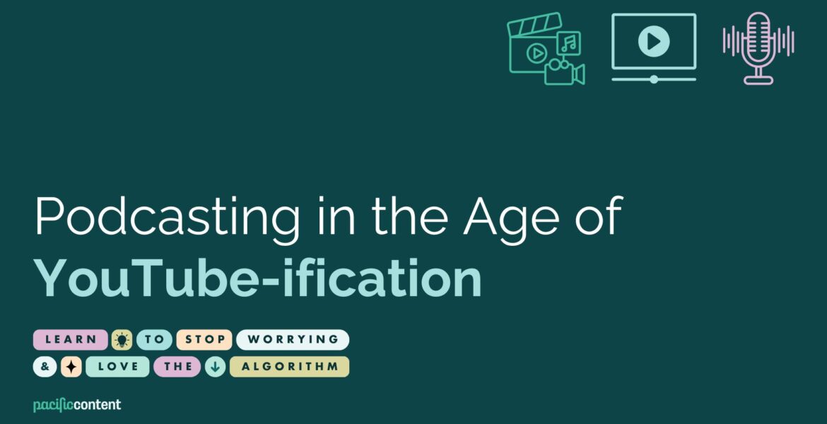 Podcasting in the Age of YouTube-ification or: How I Learned to Stop Worrying and Love the Algorithm