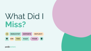 What Did I Miss? 8 Industry Experts Reflect on the Past Year